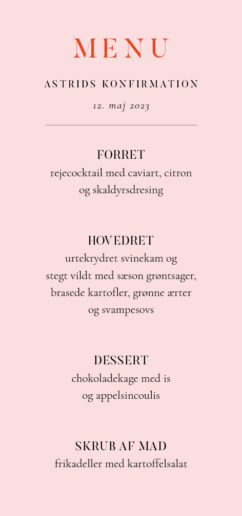 
                Dette design er klassisk og minimalistisk i en smuk lys rosa med røds skrift. Til dette design følger matchende elementer i form af invitation, velkomstskilt, bordoversigt, bordkort, takkekort mm.                